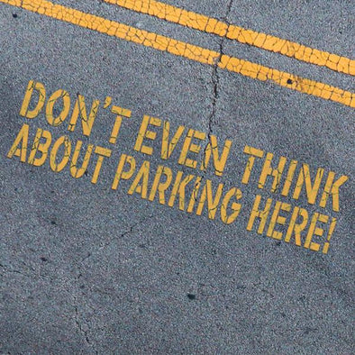 Don't Even Think About Parking Here Stencil - Parking Lot Stencils - Industrial Stencils--StencilsLab Wall Stencils